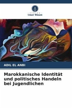 Marokkanische Identität und politisches Handeln bei Jugendlichen - EL ANBI, ADIL