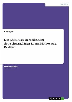 Die Zwei-Klassen-Medizin im deutschsprachigen Raum. Mythos oder Realität?
