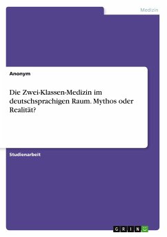 Die Zwei-Klassen-Medizin im deutschsprachigen Raum. Mythos oder Realität? - Meding, Frieda von