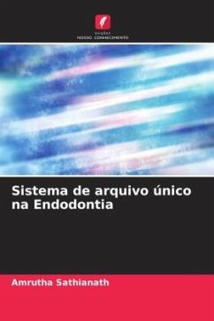 Sistema de arquivo único na Endodontia - Sathianath, Amrutha