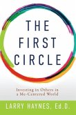 The First Circle: Investing in Others in a Me-Centered World