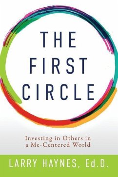 The First Circle: Investing in Others in a Me-Centered World - Haynes Ed D., Larry