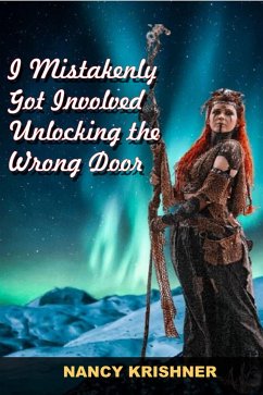 I Mistakenly Got Involved Unlocking the Wrong Door (eBook, ePUB) - Krishner, Nancy
