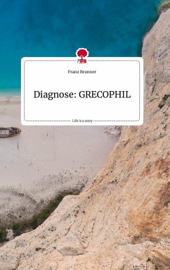Diagnose: GRECOPHIL. Life is a Story - story.one - Brunner, Franz