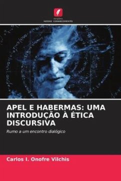 APEL E HABERMAS: UMA INTRODUÇÃO À ÉTICA DISCURSIVA - Onofre Vilchis, Carlos I.