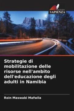 Strategie di mobilitazione delle risorse nell'ambito dell'educazione degli adulti in Namibia - Mafwila, Roin Maswabi