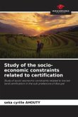 Study of the socio-economic constraints related to certification