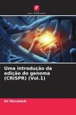 Uma introdução da edição do genoma (CRISPR) (Vol.1)