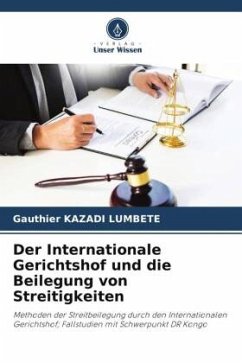 Der Internationale Gerichtshof und die Beilegung von Streitigkeiten - KAZADI LUMBETE, Gauthier