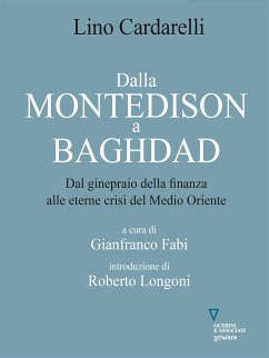 Dalla Montedison A Baghdad. Dal ginepraio della finanza alle eterne crisi del Medio Oriente (eBook, ePUB) - Cardarelli, Lino