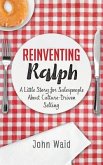 Reinventing Ralph: A Little Story for Salespeople about Culture-Driven Selling