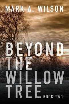 Beyond the Willow Tree: Book Two - Wilson, Mark A.
