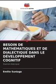 BESOIN DE MATHÉMATIQUES ET DE DIALECTIQUE DANS LE DÉVELOPPEMENT COGNITIF