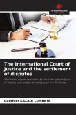 The International Court of Justice and the settlement of disputes