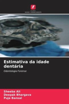 Estimativa da idade dentária - Ali, Sheeba;Bhargava, Deepak;Bansal, Puja