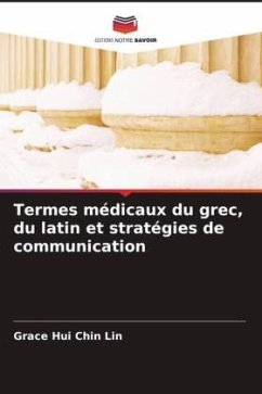 Termes médicaux du grec, du latin et stratégies de communication - Lin, Grace Hui Chin