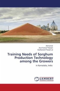Training Needs of Sorghum Production Technology among the Growers - Kumar, Anil;PASWAN, ARUN KUMAR;Lal, Sudhanand Prasad