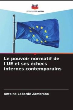 Le pouvoir normatif de l'UE et ses échecs internes contemporains - Laborde Zambrano, Antoine