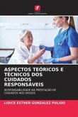 ASPECTOS TEÓRICOS E TÉCNICOS DOS CUIDADOS RESPONSÁVEIS