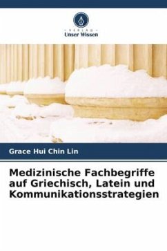 Medizinische Fachbegriffe auf Griechisch, Latein und Kommunikationsstrategien - Lin, Grace Hui Chin