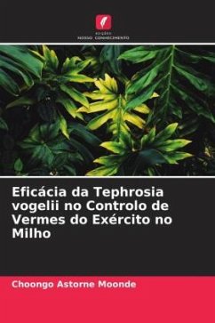 Eficácia da Tephrosia vogelii no Controlo de Vermes do Exército no Milho - Moonde, Choongo Astorne