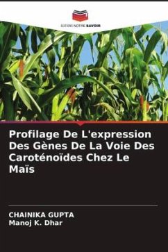 Profilage De L'expression Des Gènes De La Voie Des Caroténoïdes Chez Le Maïs - GUPTA, CHAINIKA;Dhar, Manoj K.