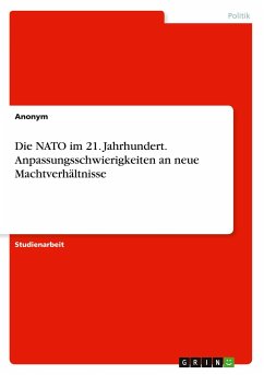 Die NATO im 21. Jahrhundert. Anpassungsschwierigkeiten an neue Machtverhältnisse