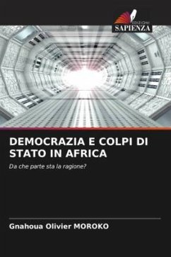 DEMOCRAZIA E COLPI DI STATO IN AFRICA - MOROKO, Gnahoua Olivier