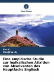 Eine empirische Studie zur lexikalischen Attrition von Absolventen des Hauptfachs Englisch