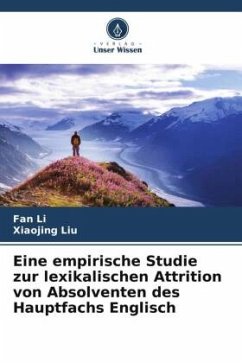 Eine empirische Studie zur lexikalischen Attrition von Absolventen des Hauptfachs Englisch - Li, Fan;Liu, Xiaojing