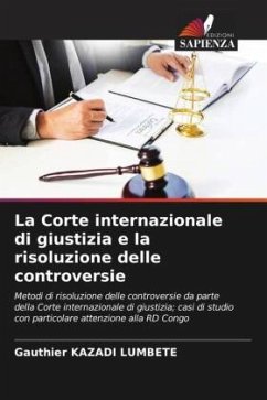 La Corte internazionale di giustizia e la risoluzione delle controversie - KAZADI LUMBETE, Gauthier