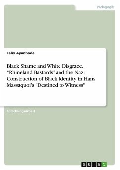 Black Shame and White Disgrace. ¿Rhineland Bastards¿ and the Nazi Construction of Black Identity in Hans Massaquoi¿s 