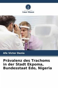 Prävalenz des Trachoms in der Stadt Ekpoma, Bundesstaat Edo, Nigeria - Dania, Afe Victor