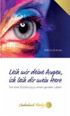 Leih mir deine Augen, ich leih dir mein Herz