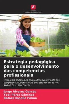 Estratégia pedagógica para o desenvolvimento das competências profissionais - Álvarez Garcés, Jorge;Pérez Sánchez, Yoel;Roselló Palma, Rafael