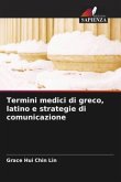 Termini medici di greco, latino e strategie di comunicazione