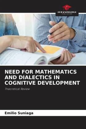 NEED FOR MATHEMATICS AND DIALECTICS IN COGNITIVE DEVELOPMENT NEED FOR MATHEMATICS AND DIALECTICS IN COGNITIVE DEVELOPMENT