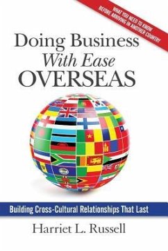 Doing Business with Ease Overseas: Building Cross-Cultural Relationships That Last - Russell, Harriet L.
