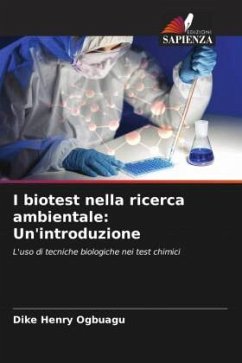 I biotest nella ricerca ambientale: Un'introduzione - Ogbuagu, Dike Henry