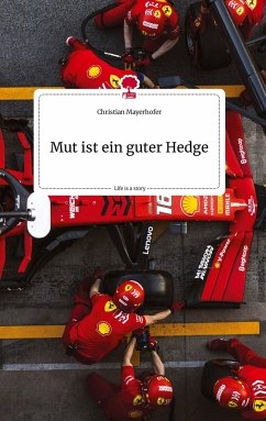 Mut ist ein guter Hedge. Life is a Story - story.one - Mayerhofer, Christian