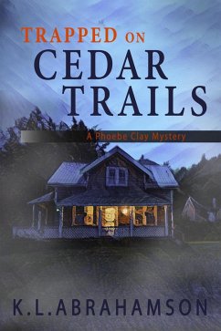 Trapped on Cedar Trails (A Phoebe Clay Mystery, #4) (eBook, ePUB) - Abrahamson, K. L.