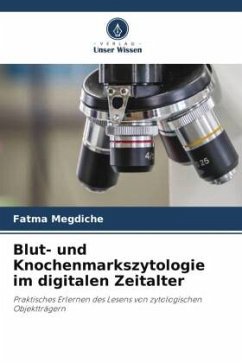 Blut- und Knochenmarkszytologie im digitalen Zeitalter - Megdiche, Fatma