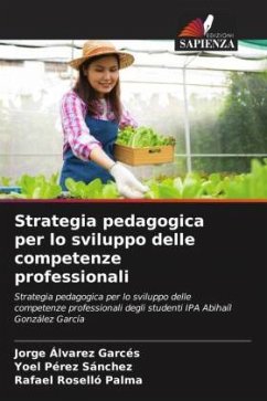 Strategia pedagogica per lo sviluppo delle competenze professionali - Álvarez Garcés, Jorge;Pérez Sánchez, Yoel;Roselló Palma, Rafael