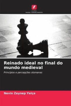 Reinado ideal no final do mundo medieval - Yelçe, Nevin Zeynep