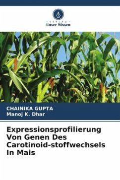 Expressionsprofilierung Von Genen Des Carotinoid-stoffwechsels In Mais - GUPTA, CHAINIKA;Dhar, Manoj K.