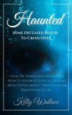 Haunted: Some Deceased Refuse To Cross Over (eBook, ePUB)