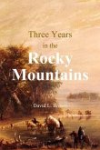 Three Years in the Rocky Mountains (eBook, ePUB)