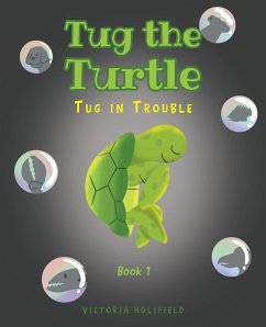 Tug the Turtle (eBook, ePUB) - Holifield, Victoria