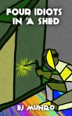 Four Idiots in a Shed (A TTT Novel) (eBook, ePUB)