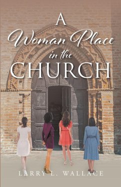 A Woman Place in the Church (eBook, ePUB) - Wallace, Larry L.